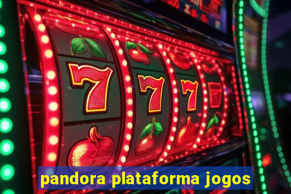 pandora plataforma jogos